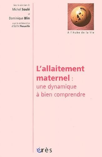L ALLAITEMENT MATERNEL UNE DYNAMIQUE A BIEN COMPRENDRE, de BLIN DOMINIQUE# | portada del libro