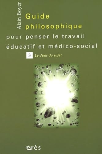 GUIDE PHILOSOPHIQUE POUR PENSER LE TRAVAIL EDUCATIF T3, de BOYER ALAIN | portada del libro