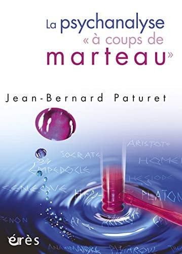 LA PSYCHANALYSE A COUPS DE MARTEAU, de PATURET JEAN-BE | portada del libro