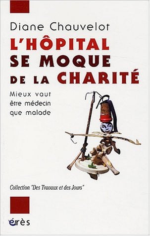 L HOPITAL SE MOQUE DE LA CHARITE, de CHAUVELOT DIANE | portada del libro