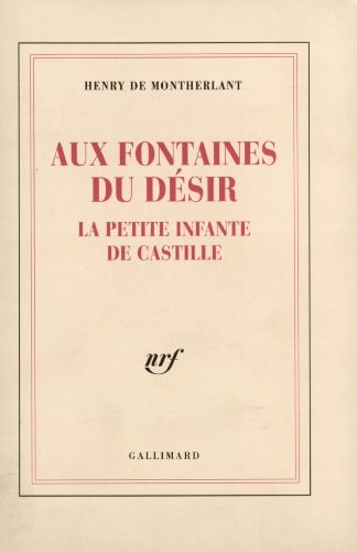 AUX FONTAINES DU DESIR / LA PETITE INFANTE DE CASTILLE, de Montherlant | portada del libro