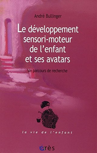 LE DEVELOPPEMENT SENSORI-MOTEUR DE L ENFANT ET SES AVATARS T, de BULLINGER ANDRE | portada del libro