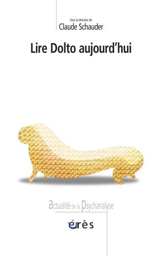 LIRE DOLTO AUJOURD'HUI, de SCHAUDER CLAUDE | portada del libro