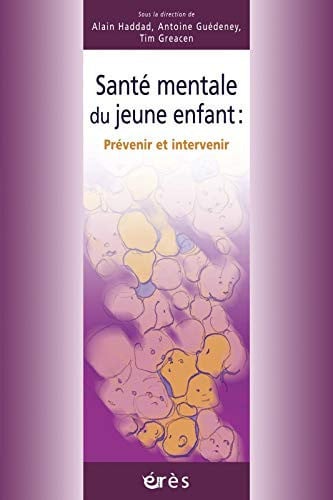 SANTE MENTALE DU JEUNE ENFANT PREVENIR ET INTERVENIR, de GREACEN T#GUEDE | portada del libro