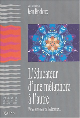 L EDUCATEUR D UNE METAPHORE A L AUTRE, de BRICHAUX JEAN | portada del libro