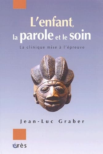 L ENFANT LA PAROLE ET LE SOIN, de GRABER JEAN-LUC | portada del libro