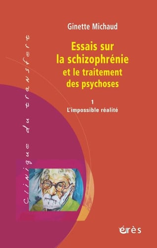 ESSAIS SUR LA SCHIZOPHRENIE ET LE TRAITEMENT DES PSYCHOSES, de MICHAUD GINETTE | portada del libro
