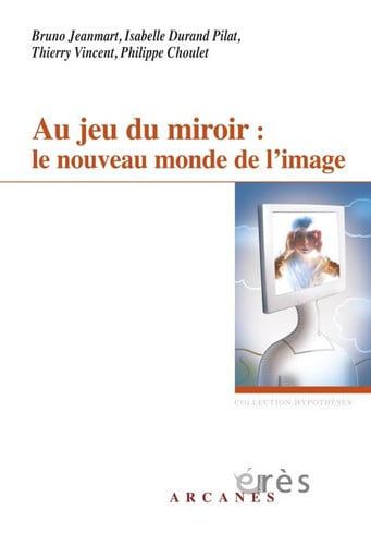 AU JEU DU MIROIR LE NOUVEAU MONDE DE L'IMAGE, de VINCENT THIERRY | portada del libro