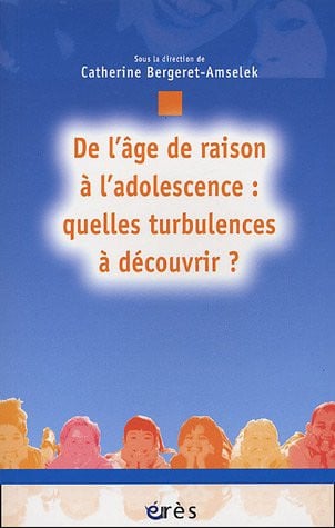 DE L'AGE DE RAISON A L'ADOLESCENCE QUELLES TURBULENCES A DEC, de BERGERET-AMSELE | portada del libro