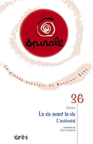 SPIRALE 36 LA VIE AVANT LA VIE L ANTENATAL, de CESBRON P | portada del libro
