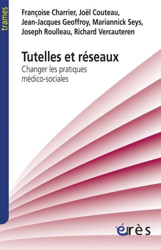 TUTELLES ET RESEAUX CHANGER LES PRATIQUES MEDICO-SOCIALES, de GEOFFROY JEAN-J | portada del libro