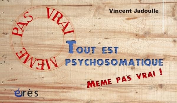 TOUT EST PSYCHOSOMATIQUE, de JADOULLE VINCEN | portada del libro