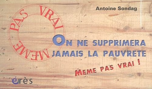 ON NE SUPPRIMERA JAMAIS LA PAUVRETE, de SONDAG ANTOINE | portada del libro