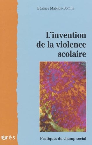 L INVENTION DE LA VIOLENCE SCOLAIRE, de MABILON BONFILS | portada del libro
