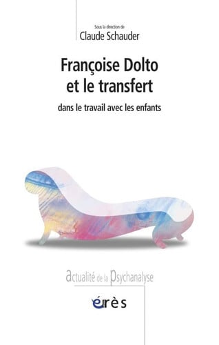 FRANCOISE DOLTO ET LE TRANSFERT DANS LE TRAVAIL AVEC LES ENF, de SCHAUDER CLAUDE | portada del libro