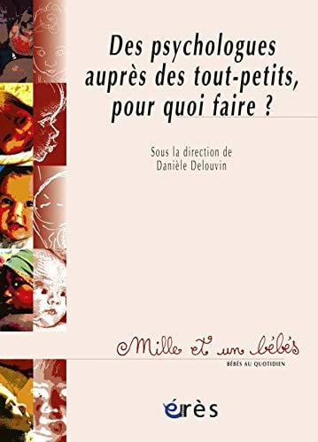 1001 BB 077 DES PSYCHOLOGUES AUPRES DES TOUT-PETITS POUR QUO, de DELOUVIN DANIEL | portada del libro