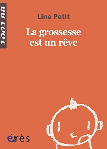 1001 BB 078 LA GROSSESSE EST UN REVE, de PETIT LINE | portada del libro