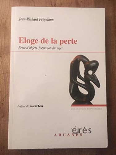 ELOGE DE LA PERTE PERTE D'OBJETS FORMATION DU SUJET, de FREYMANN#GORI | portada del libro