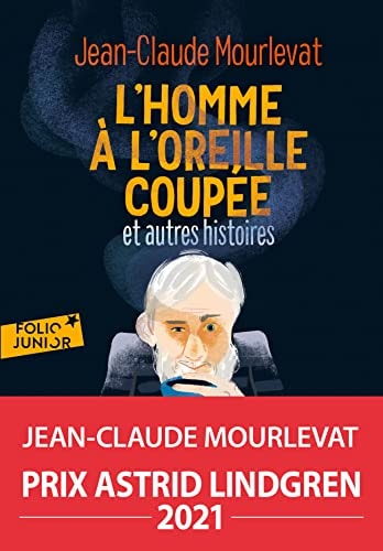 L'HOMME A L'OREILLE COUPEE ET AUTRES HISTOIRES, de Jean-Claude Mourlevat | portada del libro