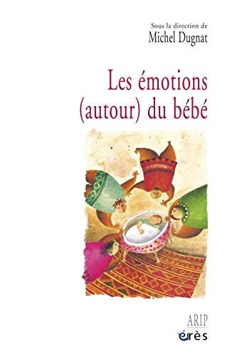 LES EMOTIONS AUTOUR DU BEBE, de DUGNAT MICHEL | portada del libro