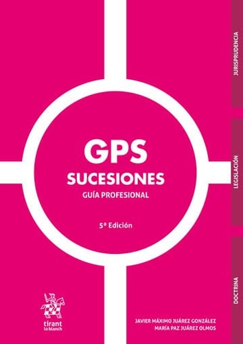 GPS SUCESIONES GUIA PROFESIONAL 5ª EDICION, de JAVIER MAXIMO JUAREZ GONZALEZ#MARIA PAZ | portada del libro