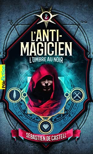 L'ANTI-MAGICIEN 2 L'OMBRE AU NOIR, de Sébastien de Castell | portada del libro
