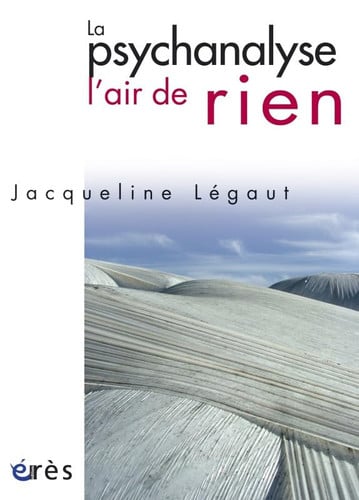 LA PSYCHANALYSE L'AIR DE RIEN, de LEGAUT JACQUELI | portada del libro
