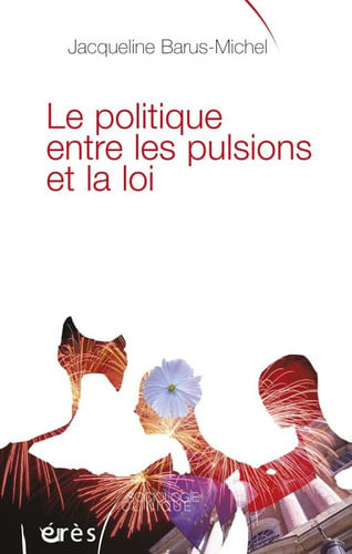 LE POLITIQUE ENTRE LES PULSIONS ET LA LOI, de BARUS- MICHEL J | portada del libro