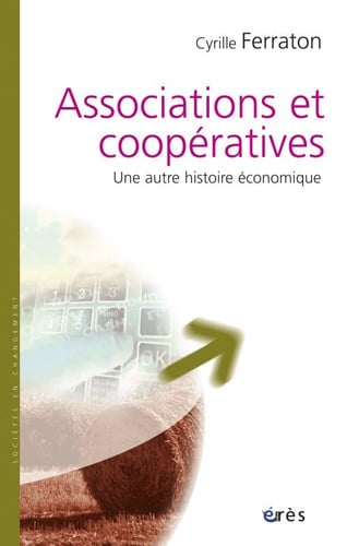 ASSOCIATIONS ET COOPERATIVES UNE AUTRE HISTOIRE ECONOMIQUE, de FERRATON CYRILL | portada del libro
