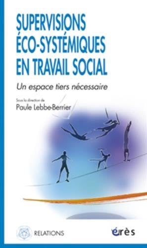 SUPERVISIONS ECO-SYSTEMIQUES EN TRAVAIL SOCIAL, de COLLECTIF | portada del libro