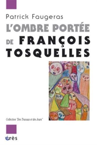 L'OMBRE PORTEE DE FRANCOIS TOSQUELLES, de FAUGERAS PATRIC | portada del libro