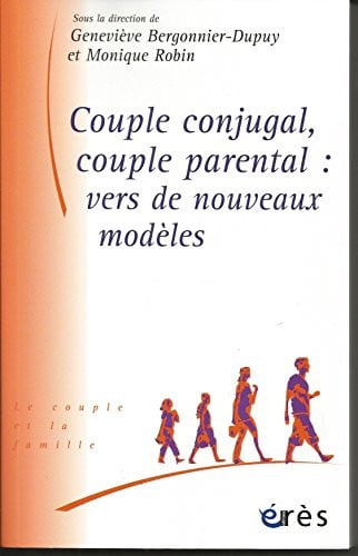 COUPLE CONJUGAL COUPLE PARENTAL VERS DE NOUVEAUX MODELES, de BERGONNIER GENE | portada del libro