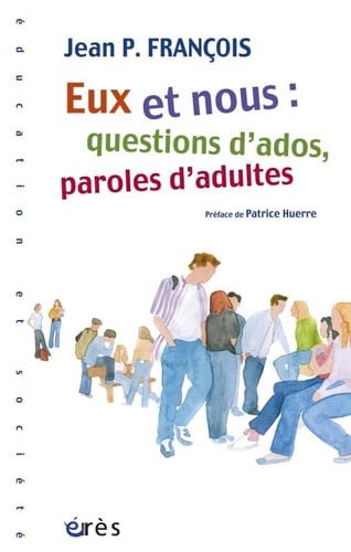 EUX ET NOUS QUESTIONS D'ADOS PAROLES D'ADULTES, de FRANÇOIS JEAN P | portada del libro