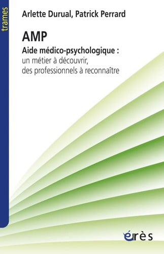 AMP AIDE MEDICO-PSYCHOLOGIQUE UN METIER A DECOUVRIR DES PRO, de DURUAL ARLETTE# | portada del libro