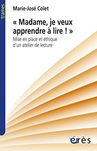 MADAME JE VEUX APPRENDRE A LIRE MISE EN PLACE ET ETHIQUE D'U, de COLET MARIE-JOS | portada del libro