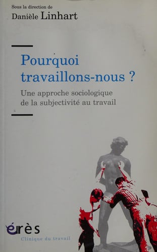 POURQUOI TRAVAILLONS-NOUS ?, de LINHART DANIELE | portada del libro