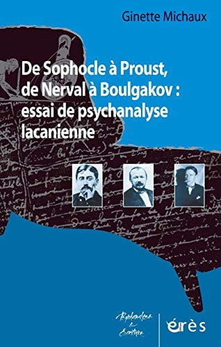 DE SOPHOCLE A PROUST DE NERVAL A BOULGAKOV ESSAI DE PSYCHANA, de MICHAUX GINETTE | portada del libro