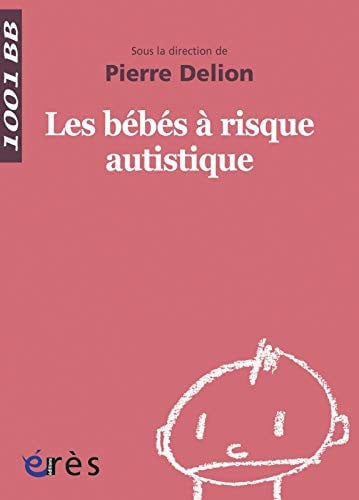 1001 BB 012 LES BEBES A RISQUE AUTISTIQUE, de DELION PIERRE | portada del libro