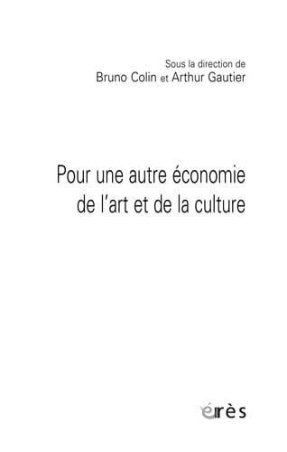 POUR UNE AUTRE ECONOMIE DE L'ART ET DE LA CULTURE, de COLIN BRUNO#GAU | portada del libro