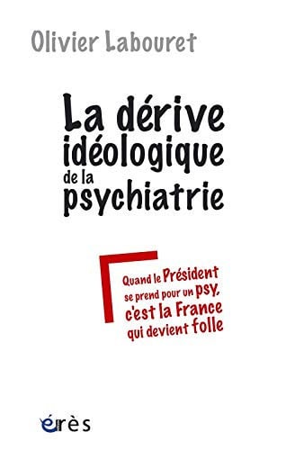 LA DERIVE IDEOLOGIQUE DE LA PSYCHIATRIE, de LABOURET OLIVIE | portada del libro