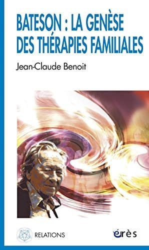BATESON LA GENESE DES THERAPIES FAMILIALES, de BENOIT JEAN-CLA | portada del libro