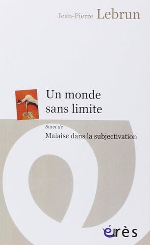 UN MONDE SANS LIMITE SUIVI DE MALAISE DANS LA CIVILISATION, de LEBRUN JEAN-PIE | portada del libro