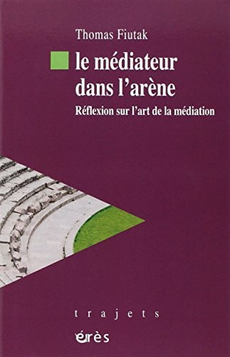 LE MEDIATEUR DANS L ARENE, de FIUTAK THOMAS | portada del libro