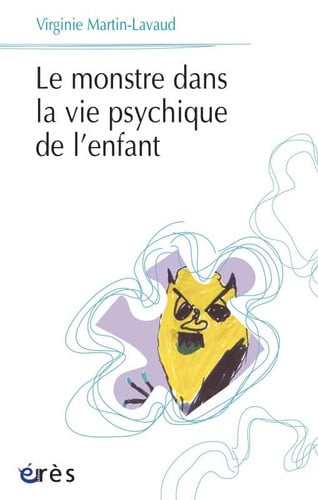 LE MONSTRE DANS LA VIE PSYCHIQUE DE L ENFANT, de MARTIN-LAVAUD V | portada del libro