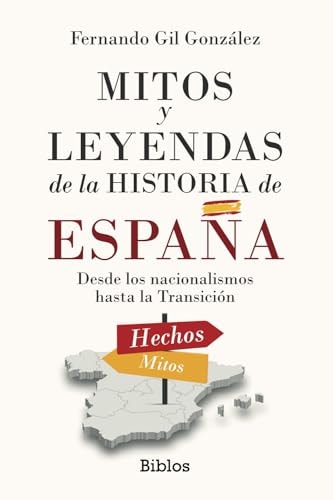 MITOS Y LEYENDAS DE LA HISTORIA DE ESPAÑA, de GIL GONZALEZ | portada del libro