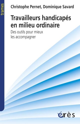 TRAVAILLEURS HANDICAPES EN MILIEU ORDINAIRE, de PERNET CHRISTOP | portada del libro