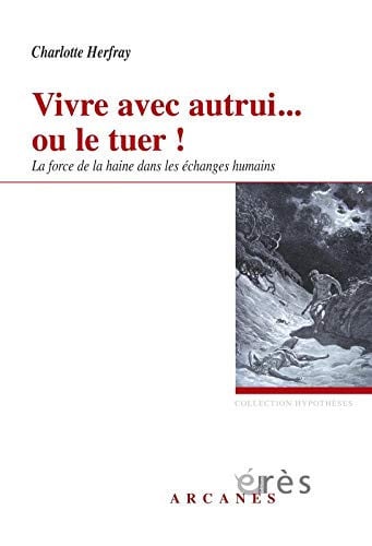 VIVRE AVEC AUTRUI... OU LE TUER FORCE DE LA HAINE DANS LES E, de HERFRAY CHARLOT | portada del libro