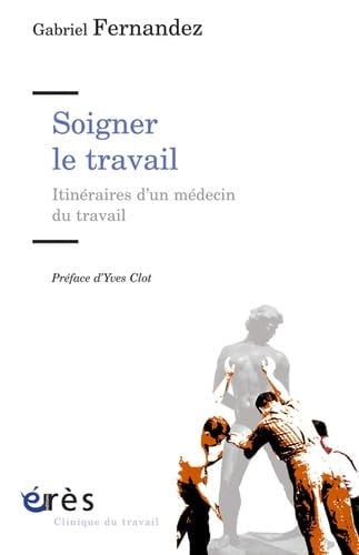 SOIGNER LE TRAVAIL ITINERAIRE D'UN MEDECIN DU TRAVAIL, de FERNANDEZ GABRI | portada del libro