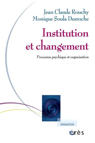 INSTITUTION ET CHANGEMENT PROCESSUS PSYCHIQUE ET ORGANISATIO, de ROUCHY J-C#SOUL | portada del libro
