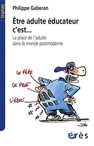ETRE ADULTE EDUCATEUR C'EST... LA PLACE DE L'ADULTE DANS LA, de GABERAN PHILIPP | portada del libro